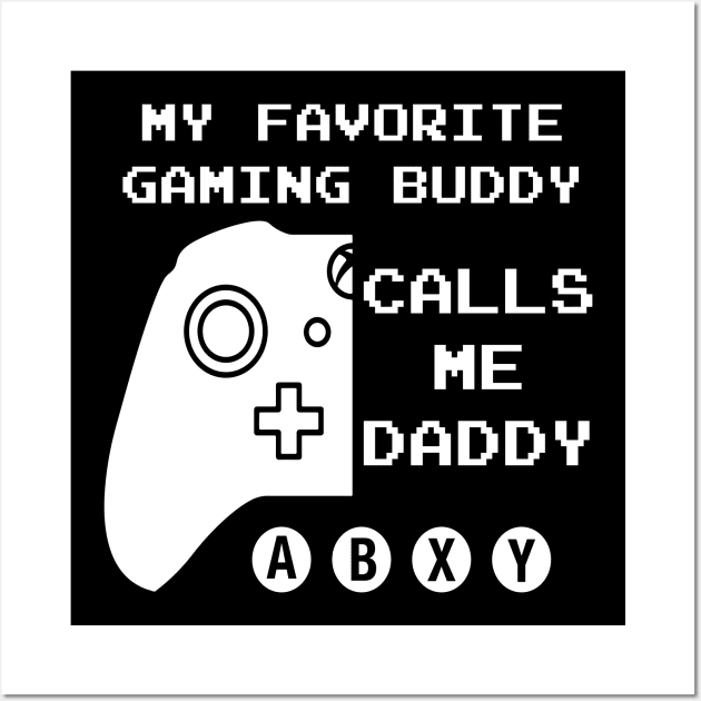 Gaming Buddy Calls Me Daddy (For Dark Shirts) Wall Art by LeslieMakesStuff